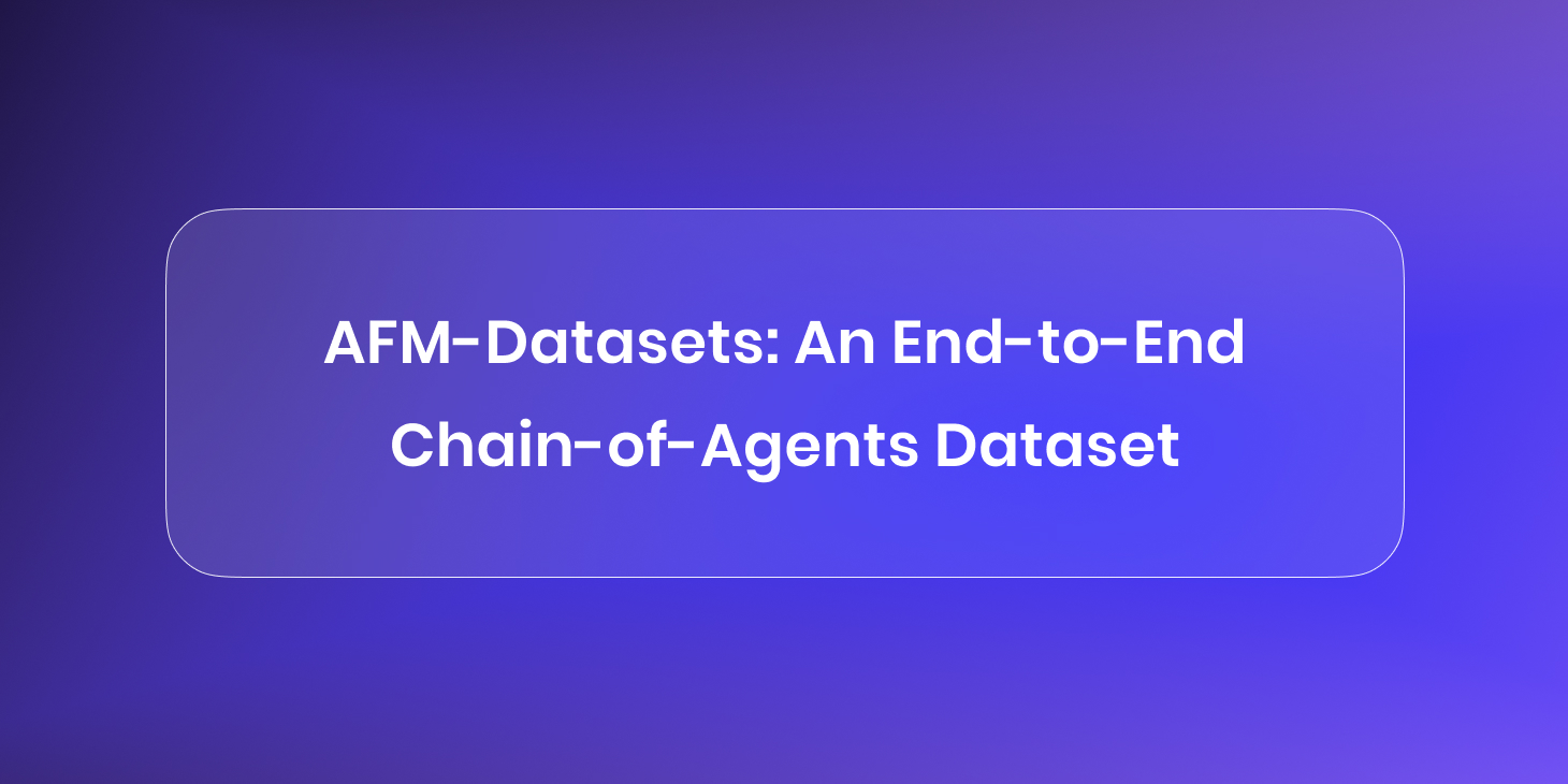 AFM-Datasets: An End-to-End Chain-of-Agents Dataset